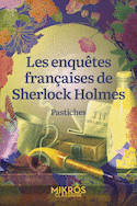 Enquêtes françaises de Sherlock Holmes - Pastiches (Les)